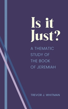 Paperback Is it just?: A Thematic Study of the Book of Jeremiah Book