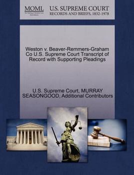 Paperback Weston V. Beaver-Remmers-Graham Co U.S. Supreme Court Transcript of Record with Supporting Pleadings Book