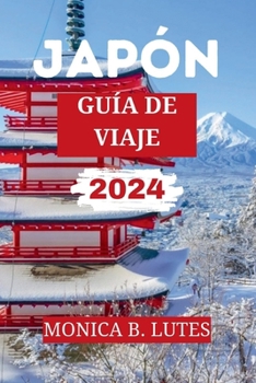 Paperback Guía de Viaje a Japón 2024: Tu completo compañero de viaje para descubrir y explorar eljaponés gemas escondidas, historia, cultura y las principal [Spanish] Book