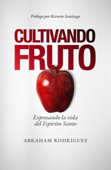 Paperback Cultivando Fruto: Expresando la vida del Espíritu Santo [Spanish] Book