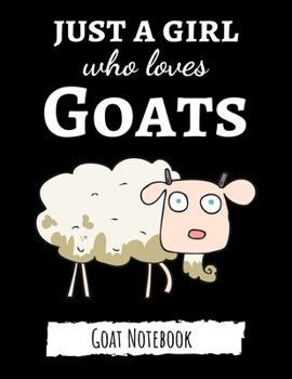 Paperback Just A Girl Who Loves Goats: Cute College Ruled Journal / Notebook / Notepad, Goat Gifts, Perfect For School Book