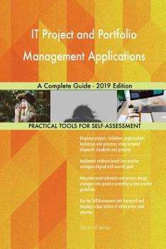 Paperback IT Project and Portfolio Management Applications A Complete Guide - 2019 Edition Book