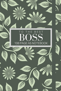 Paperback To The Best Boss 108 page A5 notebook: Elegant floral design notebook: personalised gift for bosses. Book