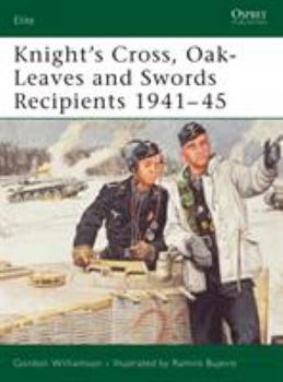 "Knight's Cross, Oak-Leaves and Swords Recipients 1941-45" (Elite) - Book #133 of the Osprey Elite