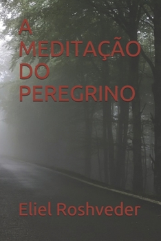 A MEDITAÇÃO DO PEREGRINO (SÉRIE MEDITAÇÃO) (Portuguese Edition)