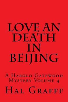 Paperback Love an Death in Beijing: A Harold Gatewood Mystery Volume 4 Book