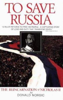 Hardcover To Save Russia: The Reincarnation of Nicholas II Book