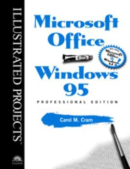 Microsoft Office for Windows 95: Professional Edition - Illustrated Projects