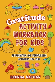 Paperback Gratitude Activity Workbook for Kids: Appreciation and Mindfulness Activities for Kids Book