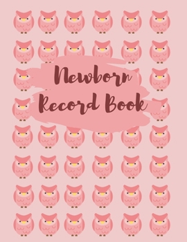 Newborn Record Book : Baby Tracking, Personal Use Feeding and Diaper Change Schedule, Track and Monitor the Baby's Activities, Infant Day Care, Nanny Logbook, Helpful Organizer for Parents (8. 5 X 11