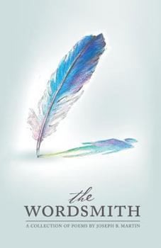 Paperback Wordsmith: A poetry collection by Joseph B. Martin Book