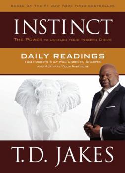 Hardcover Instinct Daily Readings: 100 Insights That Will Uncover, Sharpen and Activate Your Instincts Book