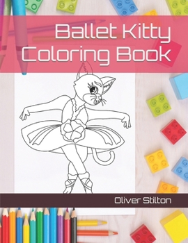 Ballet Kitty Coloring Book: A Cute Coloring Book for Kids. Fantastic Activity Book and Great Gift for Boys, Girls, Preschoolers, ToddlersKids.