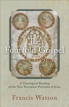 Paperback The Fourfold Gospel: A Theological Reading of the New Testament Portraits of Jesus Book