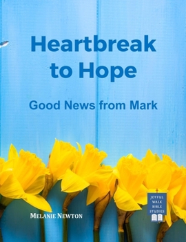 Paperback Heartbreak to Hope: Good News from Mark Book