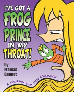 I've Got a Frog Prince in My Throat!: A Suburban Fairy Tales Collection