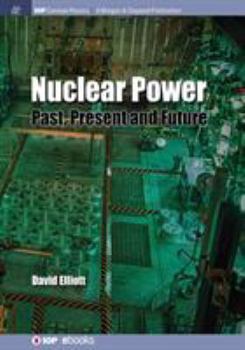 Nuclear Power: Past, Present and Future (Iop Concise Physics)