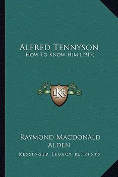 Paperback Alfred Tennyson: How To Know Him (1917) Book