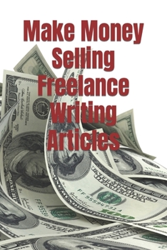 Paperback Make Money Selling Freelance Writing Articles Book