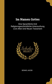 Hardcover Im Namen Gottes: Eine Sprachliche Und Religionsgeschichtliche Untersuchung Zum Alten Und Neuen Testament [German] Book