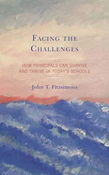 Paperback Facing the Challenges: How Principals Can Survive and Thrive in Today's Schools Book
