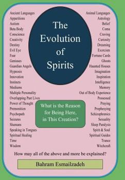 Hardcover The Evolution Of Spirits: What is the Reason for Being Here, In This Creation? Book