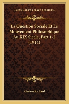 Paperback La Question Sociale Et Le Mouvement Philosophique Au XIX Siecle, Part 1-2 (1914) [French] Book