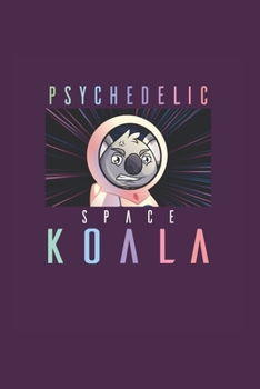 Psychodelic Space Koala Psychonaut: Trippy Outer Space 6X9 Dot Grid Journal