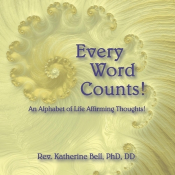 Paperback Every Word Counts: An Alphabet of Life Affirming Thoughts! Volume 1 Book