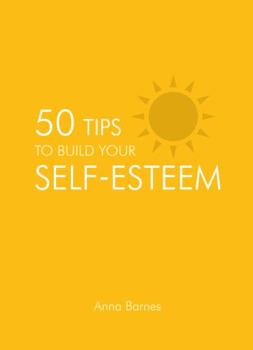 Hardcover 50 Tips To Build Your Self-Esteem Book