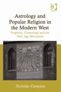 Hardcover Astrology and Popular Religion in the Modern West: Prophecy, Cosmology and the New Age Movement Book