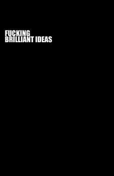 Paperback Fucking Brilliant Ideas (Notebook) Book