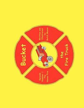 Paperback Bucket the Fire Truck: The House Fire Book