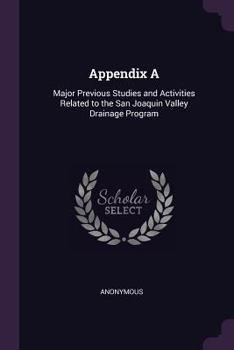 Paperback Appendix A: Major Previous Studies and Activities Related to the San Joaquin Valley Drainage Program Book