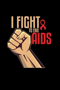 I fight to end AIDS: 6x9 HIV | lined | ruled paper | notebook | notes