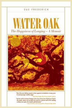 Paperback Water Oak: The Happiness of Longing - A Memoir Book