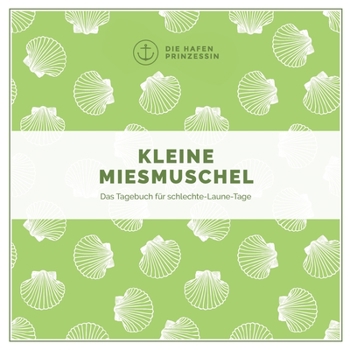 Paperback Kleine Miesmuschel: Das Tagebuch für schlechte-Laune-Tage [German] Book