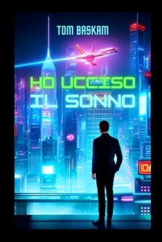 Paperback Ho ucciso il sonno: un thriller d'azione futuristico [Italian] Book