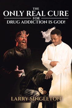 Paperback The Only Real Cure for Drug Addiction is God! Book