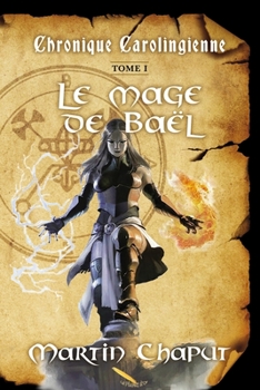 Paperback Chronique carolingienne: Le mage de Baël [French] Book