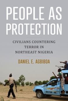 Hardcover People as Protection: Civilians Countering Terror in Northeast Nigeria Book