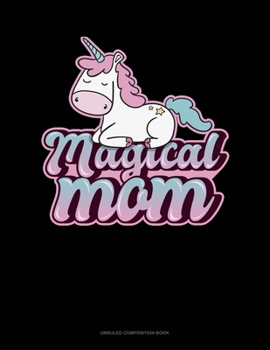 Paperback Magical Mom: Unruled Composition Book