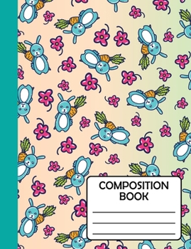Composition Notebook: Cute Bunny & the Carrot Gift For School Kids, Girls, Teens, Teachers & Workers to write in, SOFT cover Wide Ruled Classic (Journal / Diary)