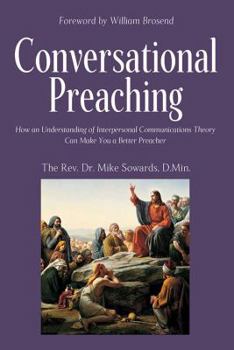 Paperback Conversational Preaching: How an Understanding of Interpersonal Communications Theory Can Make You a Better Preacher Book