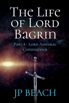 Paperback The Life of Lord Bagrin: Part 4 - Lord Admiral Commander Book