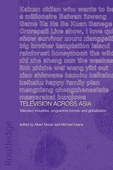 Paperback Television Across Asia: TV Industries, Programme Formats and Globalisation Book