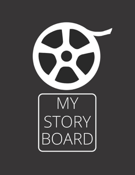 My StoryBoard : Storyboard Journal to Set down down Your Vision into the Notebook - Storyboarding Book Can Be Used by Every Animator and Film Maker