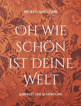 Paperback Oh wie schön ist deine Welt: Lobpreis der Schöpfung [German] Book
