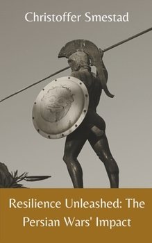 Paperback Resilience Unleashed: The Persian Wars' Impact Book