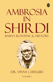 Paperback Ambrosia In Shirdi - Baba's History & Routine (Volume 1) Book